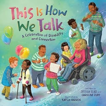 This Is How We Talk: A Celebration of Disability and Connection