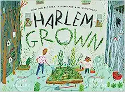 Harlem Grown: How One Big Idea Transformed a Neighborhood