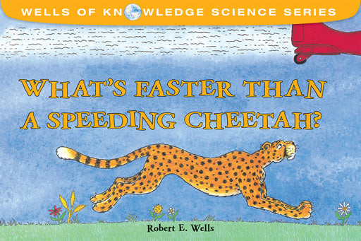 What's Faster than a Speeding Cheetah?