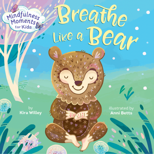 Breathe Like a Bear: Mindfullness Moments for Kids