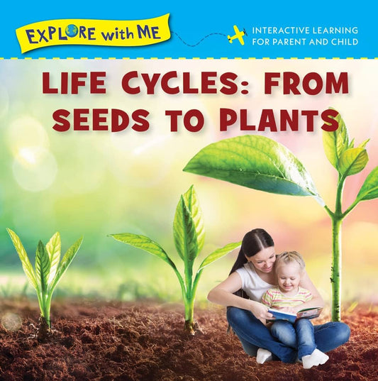 Explore with Me - Life Cycles - From Seeds to Plants