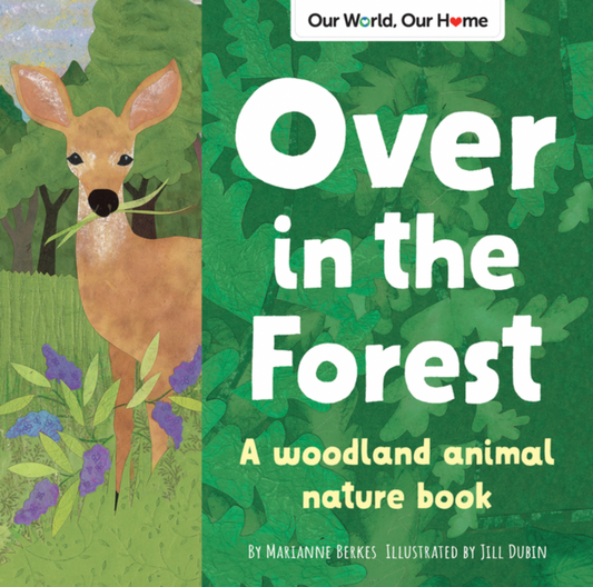 Over in the Forest: A Woodland Animal Nature Book