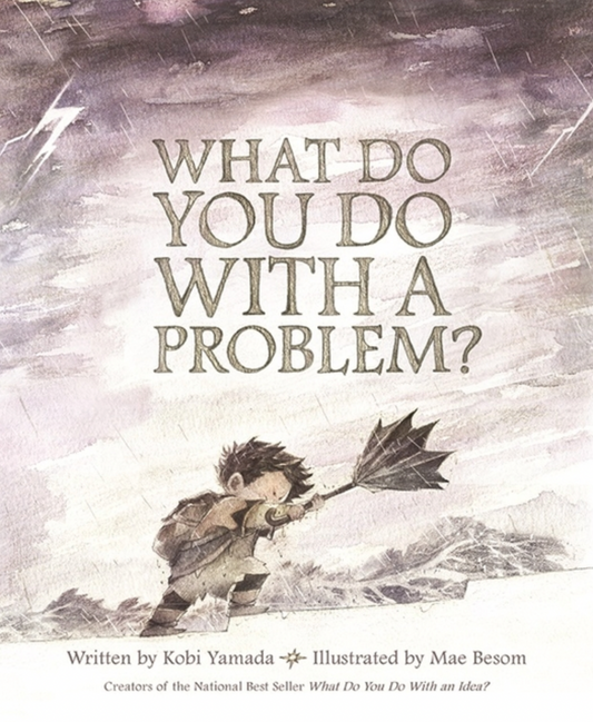 What Do You Do With a Problem?