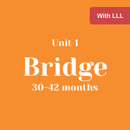 Unit 1 Bridge 30-42 months with LLL (bundle)