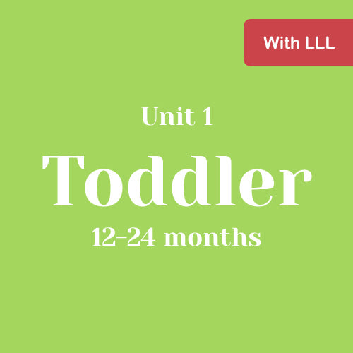 Unit 1 Toddler 12-24 months with LLL (bundle)
