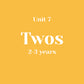 Unit 7 Twos 2-3 years without LLL (bundle)