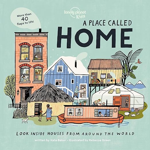 A Place Called Home: Look Inside Houses Around the World (Lonely Planet Kids)