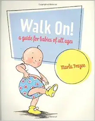 Walk On! A Guide for All Babies of All Ages