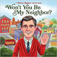 Won’t You Be My Neighbor? A Mister Rogers Poetry Book