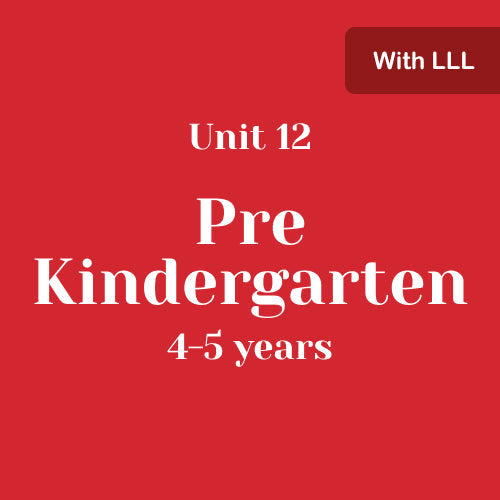 Unit 12 Pre-Kindergarten 4-5 years with LLL (bundle)