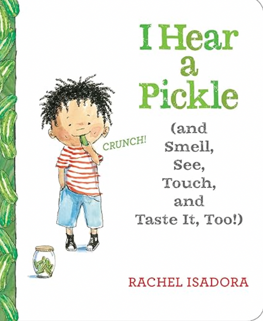 I Hear a Pickle (and smell, see, touch, and taste it, too!)