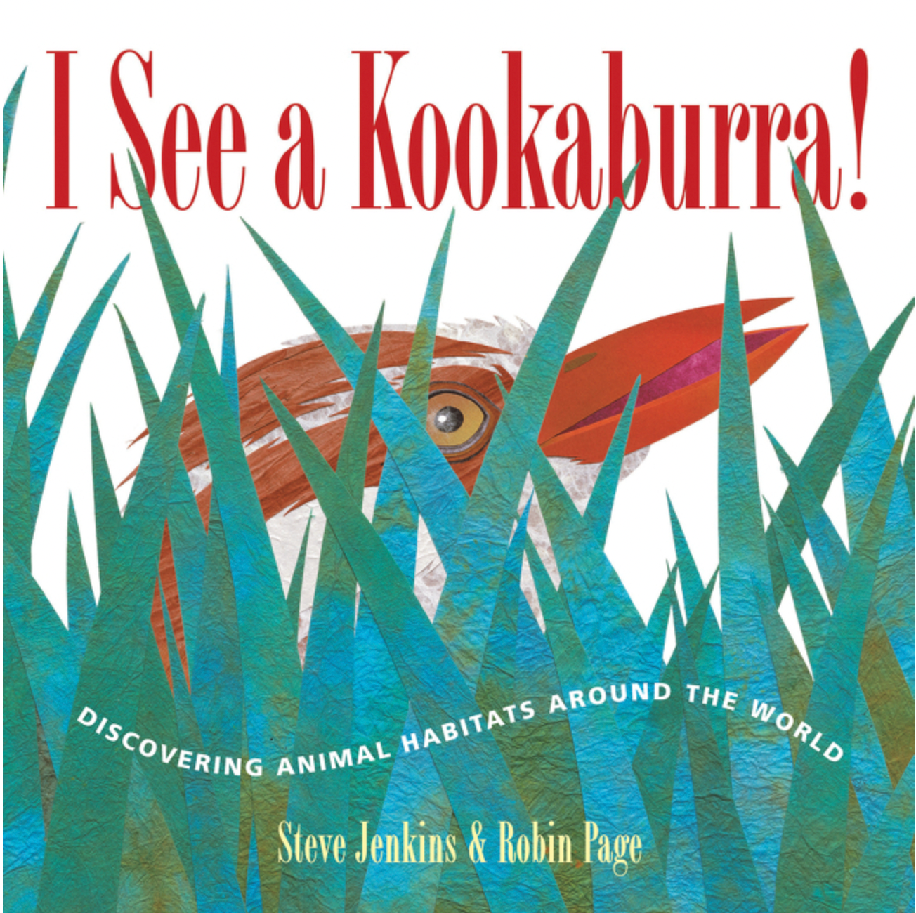 I See a Kookaburra!: Discovering Animal Habitats Around the World