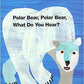 Polar Bear Bolar Bear What Can You Hear?